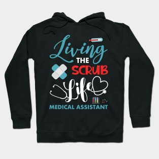 Living The Scrub Life Funny Medical Assistant Gift Hoodie